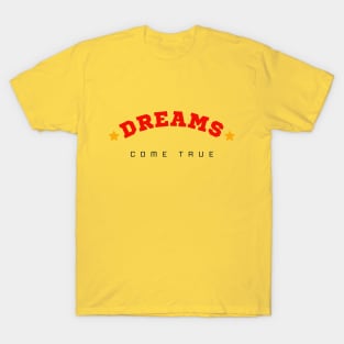 Dreams come true T-Shirt